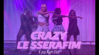 KPOP IN PUBLIC LE SSERAFIM 르세라핌  CRAZY  KPop Club Night 2024 [upl. by Aisylla]