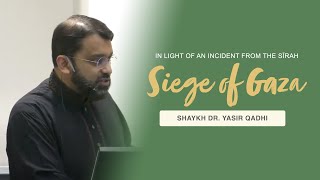 Khutbah The Siege of Gaza in Light of An Incident from the Sīrah  Shaykh Dr Yasir Qadhi [upl. by Villada558]