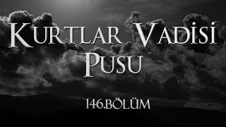 Kurtlar Vadisi Pusu 146 Bölüm [upl. by Kliman545]