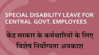 Special Disability Leave  विशेष निर्योग्यता अवकाश for Central Government Employees [upl. by Siskind]