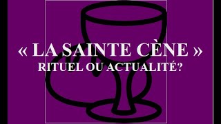 La sainte cène  rituel ou actualité [upl. by Kallista]