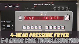 Troubleshooting E6 Error Code  Henny Penny 4Head Pressure Fryers [upl. by Matless]