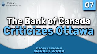 The Bank of Canada Criticizes Ottawa  IceCap Canadian Market Wrap Episode 07 [upl. by Belsky37]