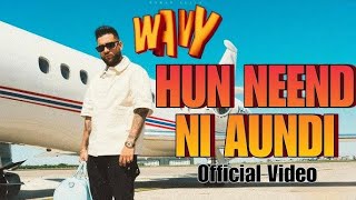 Hun Neend ni aundiOfficial Video Neend ni aundi Karan Aujla New Punjabi Song 2024 [upl. by Norrahc968]