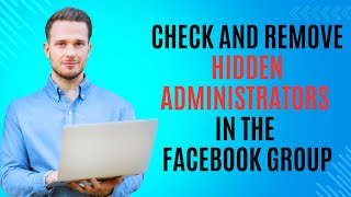 How to Detect and Remove Hidden Admins in a Facebook Group 2024  Prevent Group fraud effectively [upl. by Anahsak]