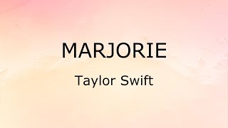 Marjorie Lyrics  Taylor Swift [upl. by Rikahs208]