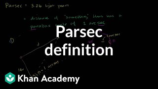 Parsec definition  Stars black holes and galaxies  Cosmology amp Astronomy  Khan Academy [upl. by Gottlieb]