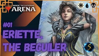 Its Showtime Eriette the Beguiler ☀️💧💀 01  MTG Arena  Historic Brawl [upl. by Atteuqaj]