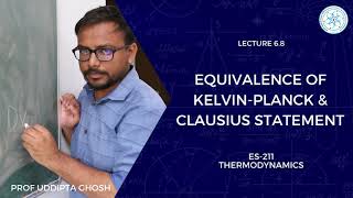 68  Equivalence of KelvinPlanck amp Clausius Statement  Prof Uddipta  ES211 Thermodynamics [upl. by Nosaes]