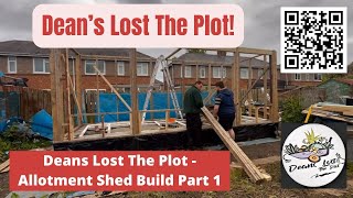 Deans Lost The Plot  Allotment Shed Build Part 1 [upl. by Ignatius163]