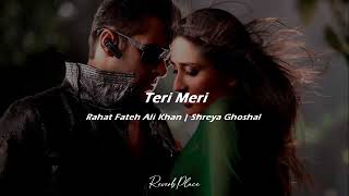 Teri Meri SlowedReverbed  ReverbPlace [upl. by Atsirhcal]