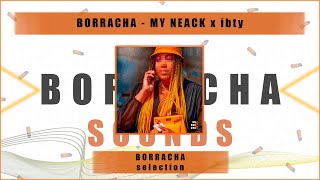 BORRACHA  MY NEACK x ibty [upl. by Orgel]