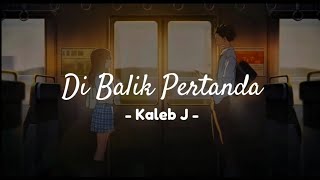 Kaleb J  Di Balik Pertanda Lirik Lagu [upl. by Atinra346]