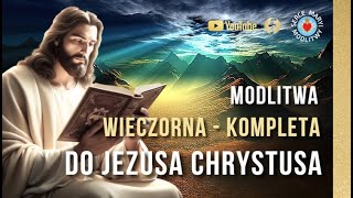 MODLITWA WIECZORNA  KOMPLETA ⭐️ Z JEZUSEM CHRYSTUSEM [upl. by Mclyman213]