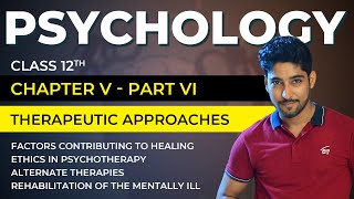 Class 12 Psychology Chapter 5 Part 0606  Therapeutic Approaches  Factors Ethics in Psychotherapy [upl. by Bobseine]