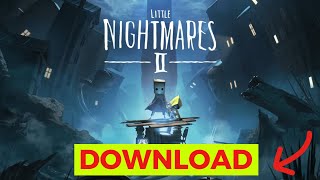 Little Nightmares 2 Download Full PC StepbyStep [upl. by Htederem]