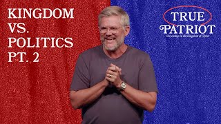 Kingdom Vs Politics Pt 2  True Patriot  Pastor Charlie Whitlow [upl. by Ezaria733]