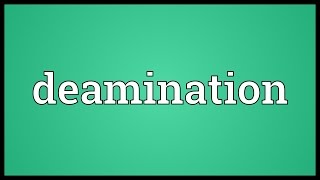 Deamination Meaning [upl. by Ithsav]