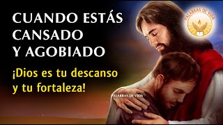 ORACION para cuando ESTAS CANSADO y AGOBIADO 🙏 Descanso y fortaleza en DIOS [upl. by Areikahs879]