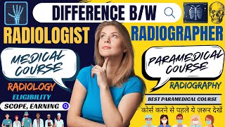 Radiologist Vs Radiographer  Difference Bw Radiology amp Radiography  Medical Vs Paramedical Course [upl. by Xylia694]