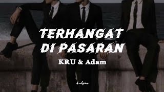 KRU amp Adam  Terhangat Di Pasaran lirik [upl. by Enailuj]