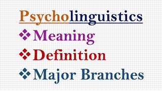 Psycholinguistics Meaning Definitions and Major Branches psycholinguistics [upl. by Hinze]