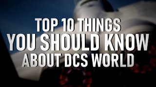 DCS WORLD  Top 10 Things You Should Know [upl. by Zarger]