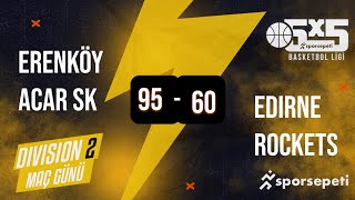 Erenköy Acar SK  Edirne Rockets  Div 2  Sporsepeti Basketbol Ligi [upl. by Mikkel]