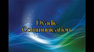 Dyadic Communication [upl. by Oswell679]