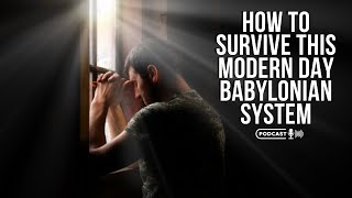 How To Survive This Modern Day Babylonian System [upl. by Adnuhsed]