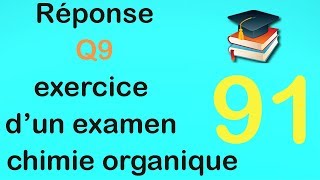 91Réponse Q9 exercice dun examen de chimie organique [upl. by Andree58]