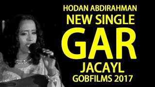 HODAN ABDIRAMAN  GAR BAAN JACAYL U LEEYAHAY SOMALI MUSIC l HD l 2017 [upl. by Sara-Ann]