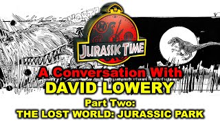 A Conversation With David Lowery  Jurassic Park Trilogy amp Jurassic World Storyboard Artist PART 2 [upl. by Jefferey]