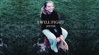 I Will Fight  JINTHE [upl. by Narba]