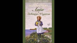 Lucy Maud Montgomery quotAnia z Zielonego Wzgórzaquot audiobook [upl. by Piegari748]