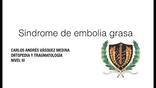 Síndrome de embolia grasa Dr Carlos Vásquez [upl. by Gnoz]