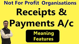 Receipts and Payments Account Class 12th  NPO Not for Profit Organisations  Meaning and Features [upl. by Rodolph]