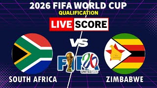 South Africa vs Zimbabwe  CAF 2026 FIFA World Cup Qualifier LIVE SCORE [upl. by Gage]