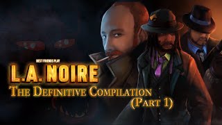 SBFP LA Noire  The Definitive Compilation Part 1 [upl. by Hawker]