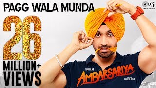 Pagg Wala Munda  Video Song  Ambarsariya  Diljit Dosanjh Navneet Monica Lauren [upl. by Dranoel]