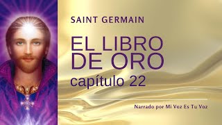 EL LIBRO DE ORO DE SAINT GERMAIN  Capítulo 22º [upl. by Nelluc336]