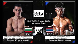 Stoyan Koprivlenski VS Buakaw Banchamek  FULL FIGHT  K1 WORLD MAX  Jul07 2024 [upl. by Sheree582]