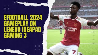 Efootball 2024 Arsenal vs Manchester United PC Gameplay on Lenevo IdeaPad gaming 3 Laptop [upl. by Haidebez]