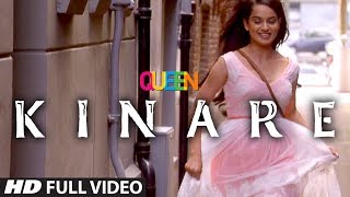 Queen Kinare Full Video Song  Amit Trivedi  Kangana Ranaut  Raj Kumar Rao [upl. by Eceirtal]