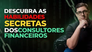 6 habilidades ESSENCIAIS de todo CONSULTOR FINANCEIRO [upl. by Jenkel]