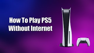 How To Play PS5 Without Internet [upl. by Neural705]