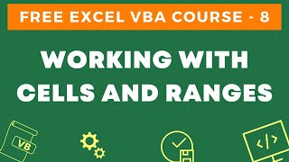 Free Excel VBA Course 8  Working with Cells and Ranges using VBA in Excel Select Copy Format [upl. by Yliak848]