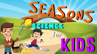 Seasons  Science for Kids [upl. by Yniar]