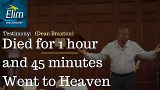 Dean Braxton  Testimony From A Man Who Died For 1 Hour And 45 Minutes And Went To Heaven [upl. by Neville528]