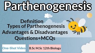 ParthenogenesisDefinitionTypes Advantages and DisadvantagesMCQsFor BSc MSc 12th Class Zoology [upl. by Paymar]